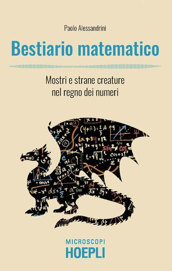 Immagine di BESTIARIO MATEMATICO. MOSTRI E STRANE CREATURE NEL REGNO DEI NUMERI