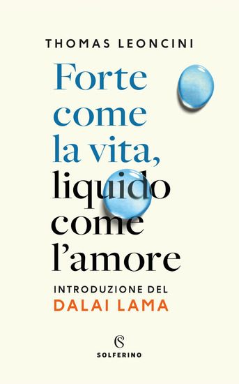 Immagine di FORTE COMA LA VITA, LIQUIDO COME L`AMORE