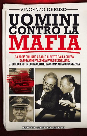 Immagine di UOMINI CONTRO LA MAFIA. DA GIOVANNI FALCONE A PAOLO BORSELLINO, DA LIBERO GRASSI A CARLO ALBERTO...