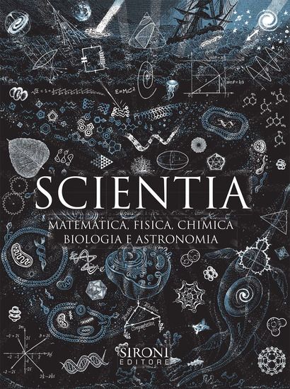 Immagine di SCIENTIA. MATEMATICA, FISICA, CHIMICA, BIOLOGIA E ASTRONOMIA