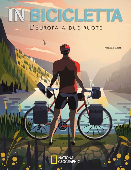 Immagine di EUROPA IN BICICLETTA. INDIMENTICABILI ITINERARI CICLOTURISTICI. NATIONAL GEOGRAPHIC (L`)