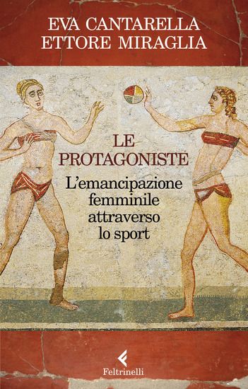 Immagine di PROTAGONISTE. L`EMANCIPAZIONE FEMMINILE ATTRAVERSO LO SPORT (LE)