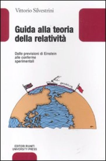 Immagine di GUIDA ALLA TEORIA DELLA RELATIVITA`. DALLE PREVISIONI DI EINSTEIN ALLE CONFERME SPERIMENTALI