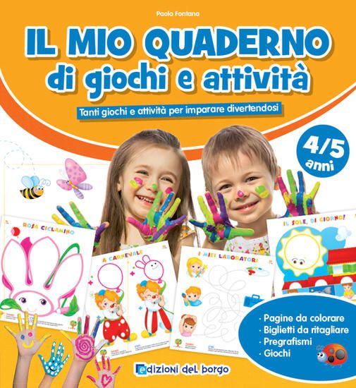 Immagine di MIO QUADERNO DI GIOCHI E ATTIVITA` 4/5 ANNI. TANTI GIOCHI E ATTIVITA` PER IMPARARE DIVERTENDOSI (IL)