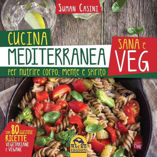 Immagine di CUCINA MEDITERRANEA SANA E VEG. PER NUTRIRE CORPO, MENTE E SPIRITO