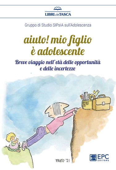 Immagine di AIUTO! MIO FIGLIO E` ADOLESCENTE. BREVE VIAGGIO NELL`ETA` DELLE OPPORTUNITA` E DELLE INCERTEZZE.