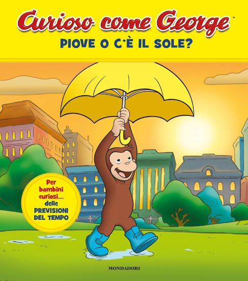 Immagine di PIOVE O C`E` IL SOLE? CURIOSO COME GEORGE. EDIZ. A COLORI - VOLUME 10