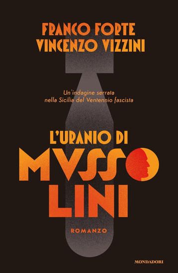 Immagine di URANIO DI MUSSOLINI (L`) UN`INDAGINE SERRATA NELLA SICILIA DEL VENTENNIO FASCISTA