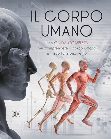 Immagine di CORPO UMANO. UNA GUIDA COMPLETA PER COMPRENDERE IL SUO FUNZIONAMENTO (IL)