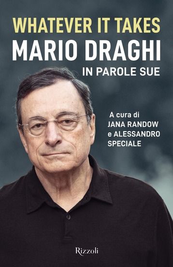 Immagine di WHATEVER IT TAKES. MARIO DRAGHI IN PAROLE SUE