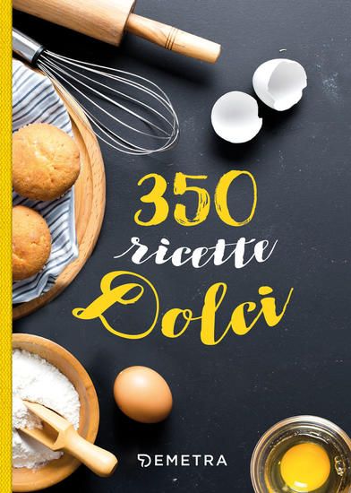 Immagine di 350 RICETTE DOLCI