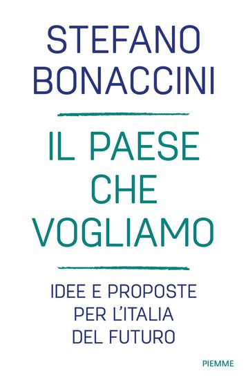 Immagine di PAESE CHE VOGLIAMO (IL) IDEE E PROPOSTE PER L`ITALIA DEL FUTURO