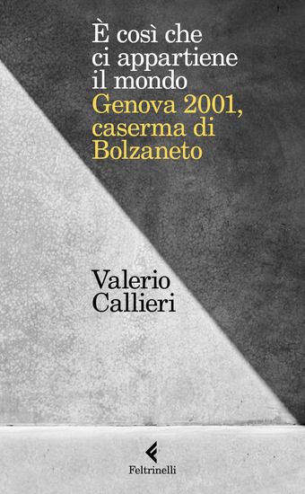 Immagine di E` COSI CHE CI APPARTIENE IL MONDO. GENOVA 2001 CASERMA