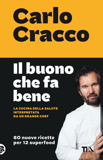 Immagine di BUONO CHE FA BENE. LA CUCINA DELLA SALUTE INTERPRETATA DA UN GRANDE CHEF.