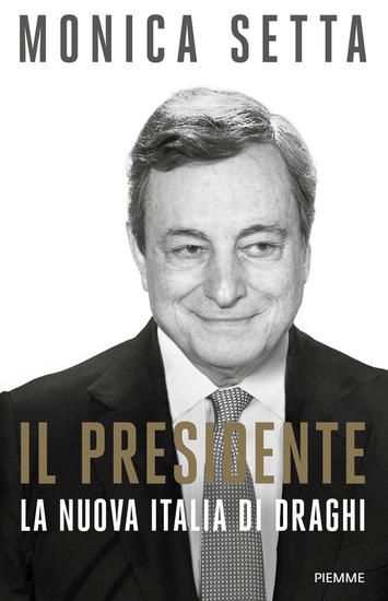 Immagine di IL PRESIDENTE. LA NUOVA ITALIA DI DRAGHI