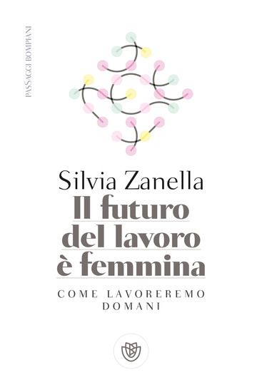 Immagine di FUTURO DEL LAVORO E` FEMMINA. COME LAVOREREMO DOMANI (IL)