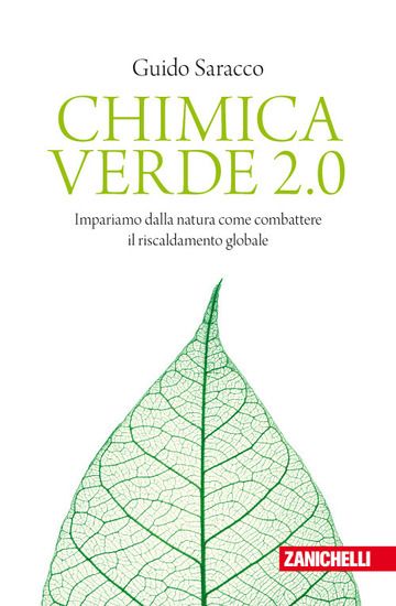 Immagine di CHIMICA VERDE 2.0. IMPARIAMO DALLA NATURA COME COMBATTERE IL RISCALDAMENTO GLOBALE