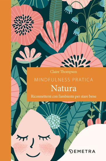 Immagine di MINDFULNESS PRATICA. NATURA. RICONNETTERSI CON L`AMBIENTE PER STARE BENE