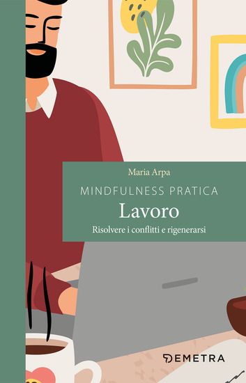 Immagine di MINDFULNESS PRATICA. LAVORO. RISOLVERE I CONFLITTI E RIGENERARSI