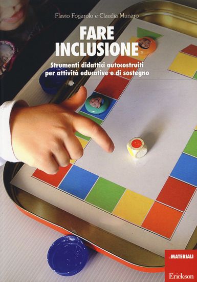 Immagine di FARE INCLUSIONE. STRUMENTI DIDATTICI AUTOCOSTRUITI PER ATTIVITA` EDUCATIVE E DI SOSTEGNO