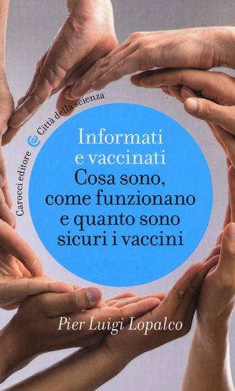 Immagine di INFORMATI E VACCINATI. COSA SONO, COME FUNZIONANO E QUANTO SONO SICURI I VACCINI