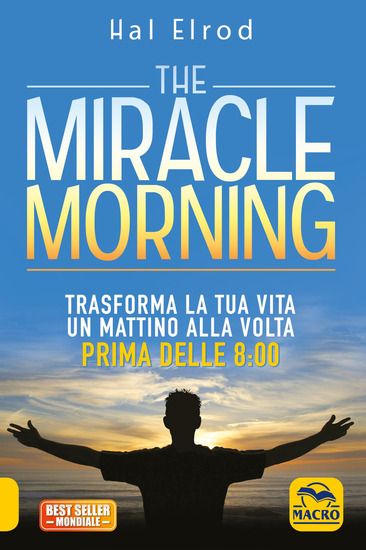 Immagine di MIRACLE MORNING. TRASFORMA LA TUA VITA UN MATTINO ALLA VOLTA PRIMA DELLE 8:00 (THE).