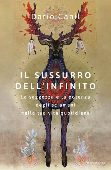 Immagine di SUSSURRO DELL`INFINITO. LA SAGGEZZA E LA POTENZA DEGLI SCIAMANI NELLA TUA VITA QUOTIDIANA (IL)