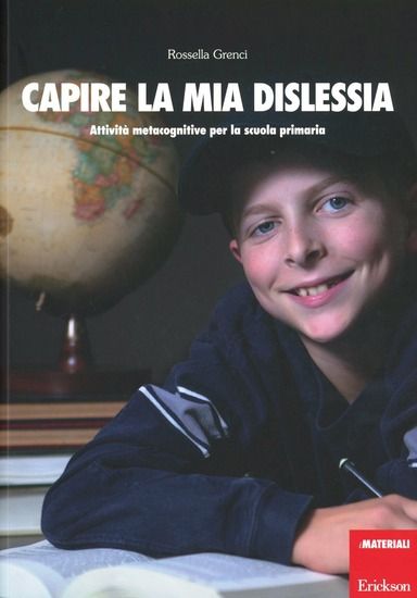 Immagine di CAPIRE LA MIA DISLESSIA. ATTIVITA` METACOGNITIVE PER LA SCUOLA PRIMARIA