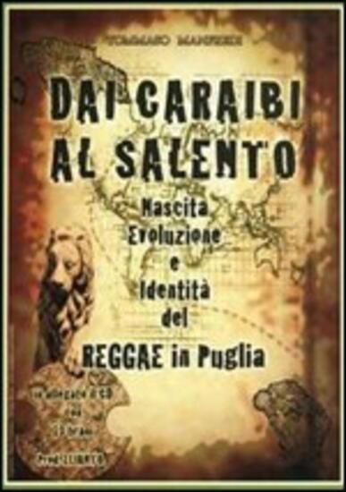 Immagine di DAI CARAIBI AL SALENTO. NASCITA, EVOLUZIONE E IDENTITA` DEL REGGAE IN PUGLIA. CON CD AUDIO