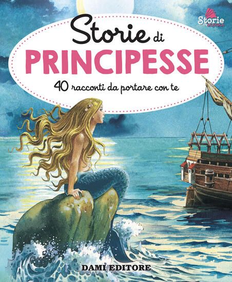 Immagine di STORIE DI PRINCIPESSE E FATE. 40 RACCONTI DA PORTARE CON TE