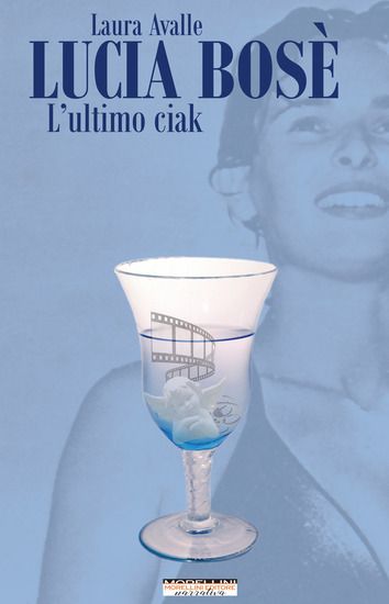 Immagine di LUCIA BOSE`. L`ULTIMO CIAK