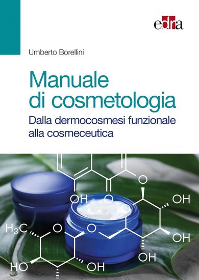 Immagine di MANUALE DI COSMETOLOGIA. DALLA DERMOCOSMESI FUNZIONALE ALLA COSMECEUTICA