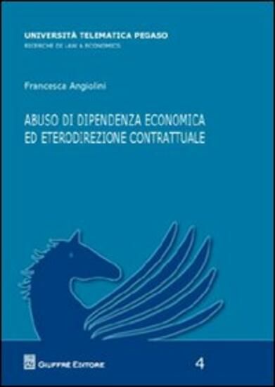 Immagine di ABUSO DI DIPENDENZA ECONOMICA ED ETERODIREZIONALE CONTRATTUALE