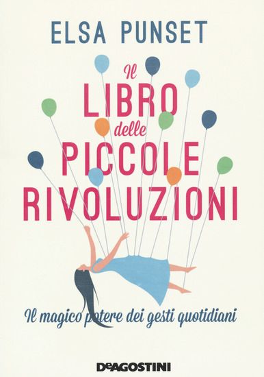 Immagine di LIBRO DELLE PICCOLE RIVOLUZIONI. IL MAGICO POTERE DEI GESTI QUOTIDIANI (IL)