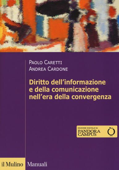 Immagine di DIRITTO DELL`INFORMAZIONE E DELLA COMUNICAZIONE NELL`ERA DELLA CONVERGENZA TECNOLOGICA