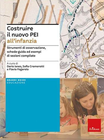 Immagine di COSTRUIRE IL NUOVO PEI ALL`INFANZIA. STRUMENTI DI OSSERVAZIONE, SCHEDE-GUIDA ED ESEMPI DI SEZIONI