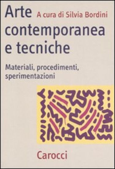 Immagine di ARTE CONTEMPORANEA E TECNICHE. MATERIALI, PROCEDIMENTI, SPERIMENTAZIONI