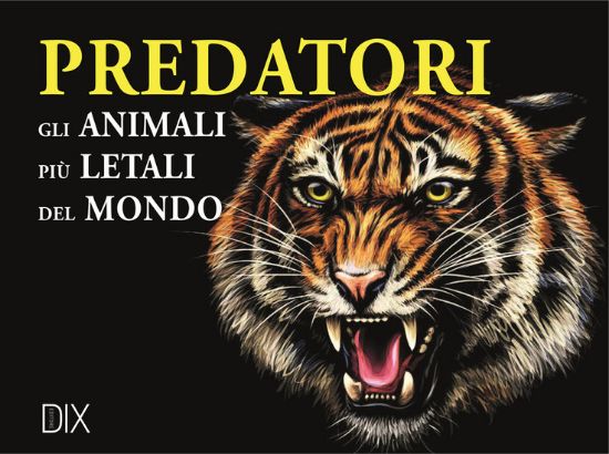 Immagine di PREDATORI. GLI ANIMALI PIU` LETALI DEL MONDO