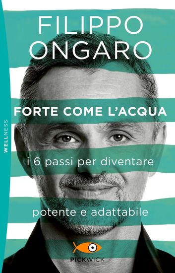 Immagine di FORTE COME L`ACQUA. I 6 PASSI PER DIVENTARE POTENTE E ADATTABILE