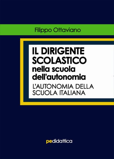 Immagine di IL DIRIGENTE SCOLASTICO NELLA SCUOLA DELL`AUTONOMIA. L`AUTONOMIA DELLA SCUOLA ITALIANA