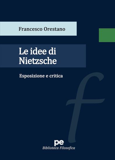 Immagine di LE IDEE DI NIETZSCHE. ESPOSIZIONE E CRITICA