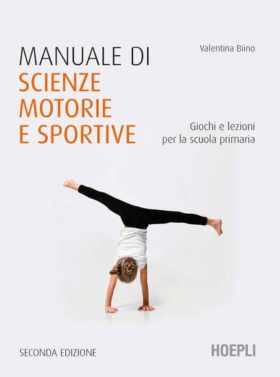 Immagine di MANUALE DI SCIENZE MOTORIE E SPORTIVE. GIOCHI E LEZIONI PER LA SCUOLA PRIMARIA. NUOVA EDIZ.