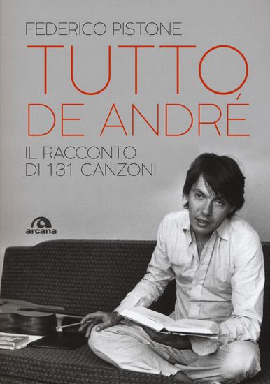 Immagine di TUTTO DE ANDRE`. IL RACCONTO DI 131 CANZONI