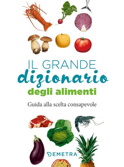 Immagine di GRANDE DIZIONARIO DEGLI ALIMENTI (IL)