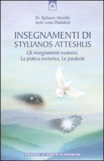 Immagine di INSEGNAMENTI DI STYLIANOS ATTESHLIS. GLI INSEGNAMENTI ESOTERICI, LA PRATICA ESOTERICA, LE PARABOLE.