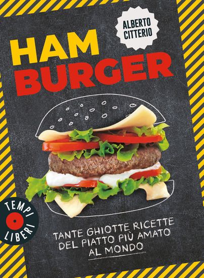 Immagine di HAMBURGER. TANTE GHIOTTE RICETTE DEL PIATTO PIU` AMATO AL MONDO