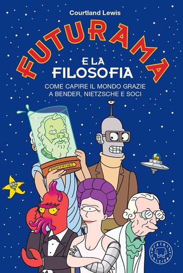 Immagine di FUTURAMA E LA FILOSOFIA