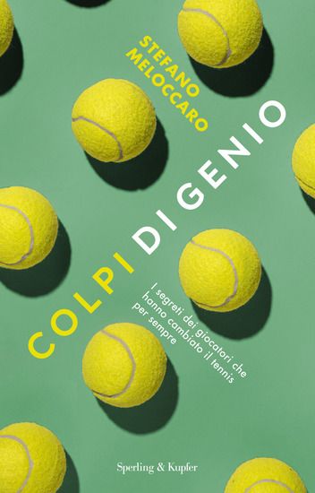 Immagine di COLPI DI GENIO. I SEGRETI DEI GIOCATORI CHE HANNO CAMBIATO IL TENNIS PER SEMPRE