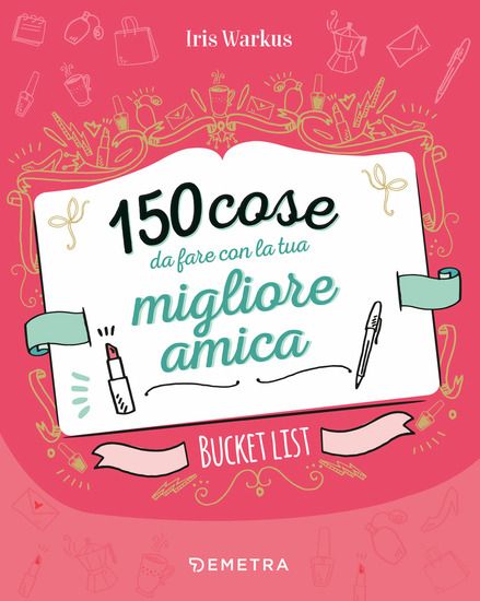 Immagine di 150 COSE DA FARE CON LA TUA MIGLIORE AMICA