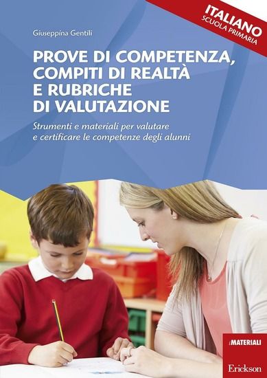 Immagine di PROVE DI COMPETENZA, COMPITI DI REALTA` E RUBRICHE DI VALUTAZIONE. STRUMENTI E MATERIALI PER VAL...